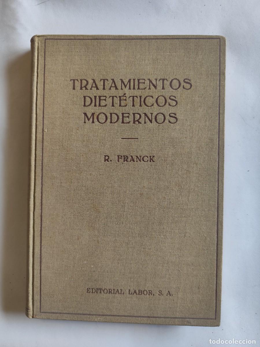 Libros de segunda mano: TRATAMIENTOS DIETETICOS MODERNOS, RUDOLF FRANCK, A&Ntilde;O 1935, EDITORIAL LABOR