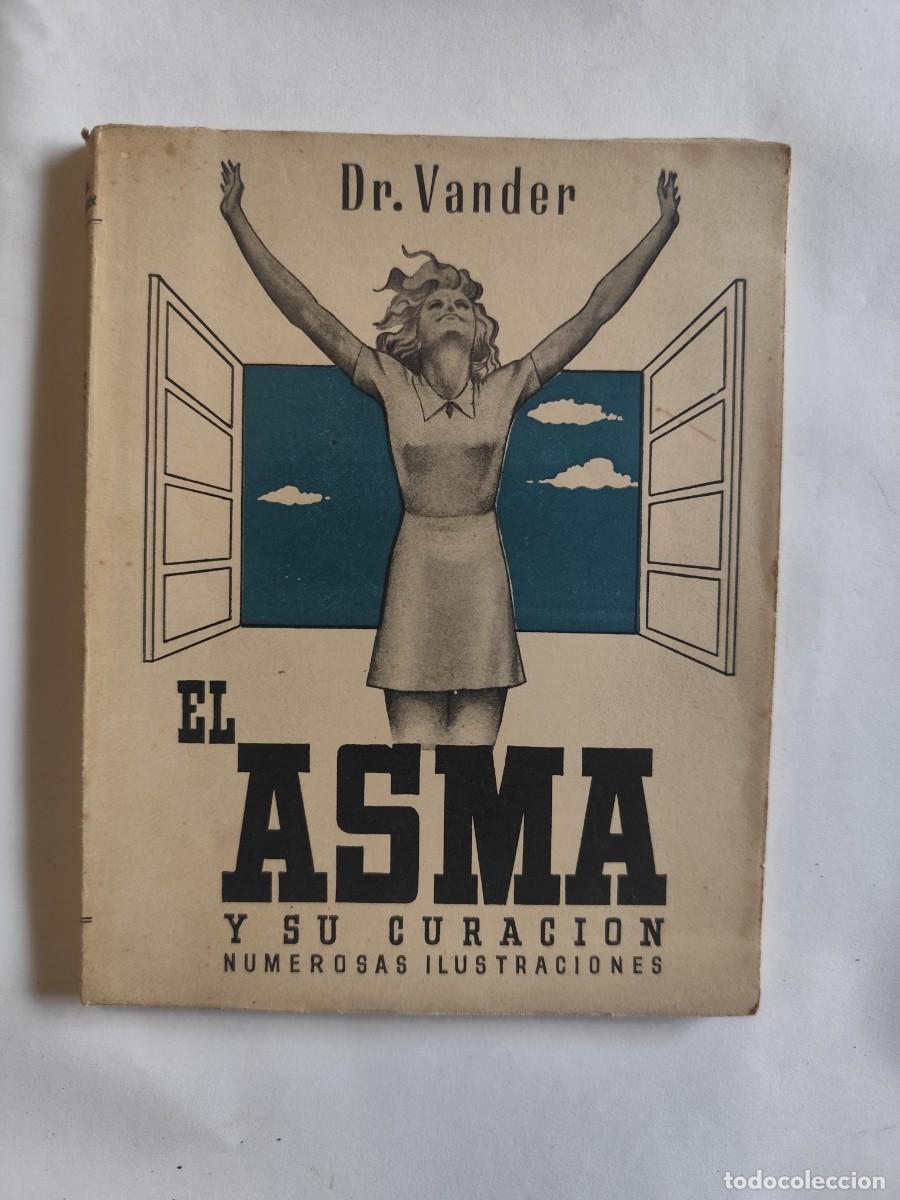 Libros de segunda mano: EL ASMA Y SU CURACI&Oacute;N, DR. VANDER, A&Ntilde;O 1941, NUMEROSAS ILUSTRACIONES