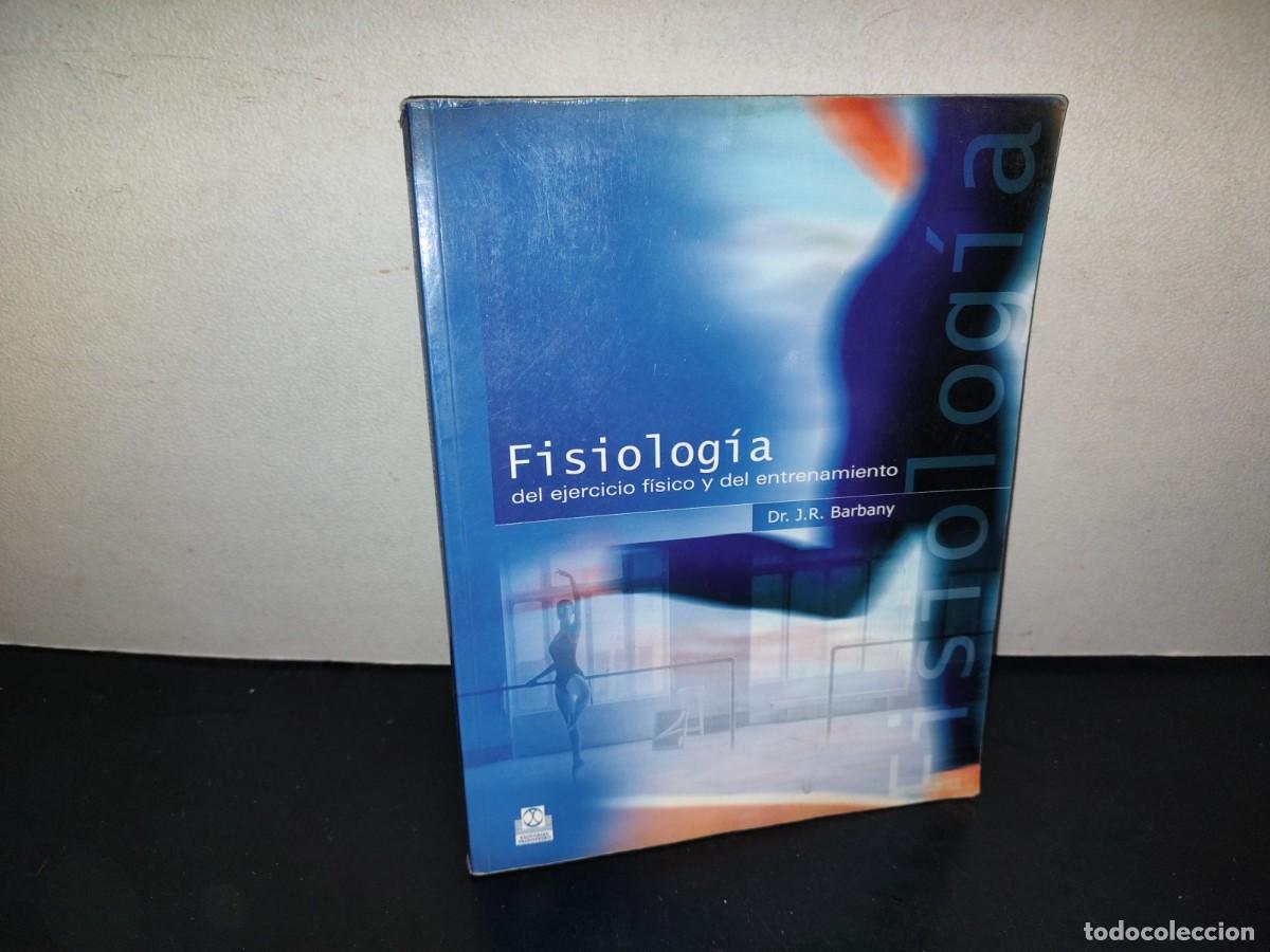 Second hand books: 217- Fisiolog&iacute;a Del Ejercicio F&iacute;sico Y Del Entrenamiento - Dr. J. R. Barbany