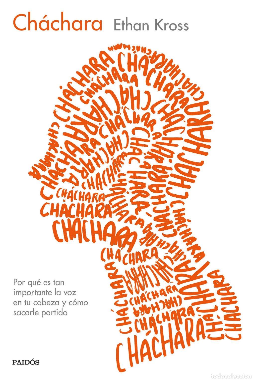 Libros de segunda mano: Ch&aacute;chara: Por Qu&eacute; Es Tan Importante la Voz en Tu Cabeza y C&oacute;mo Sacarle Partido - Ethan Kross - Paid&oacute;