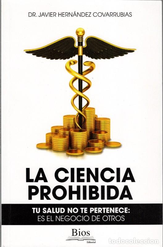 Libros de segunda mano: La Ciencia Prohibida: Tu Salud no te pertenece - Dr. Javier Hernandez - Bios Editorial