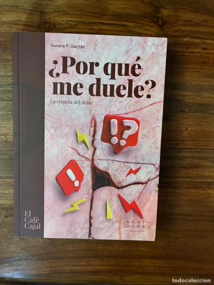 Libros de segunda mano: &iquest;Por qu&eacute; me duele?. Susana P. Gaytan. El Caf&eacute; Cajal. Next Door Publishers. Agotado.