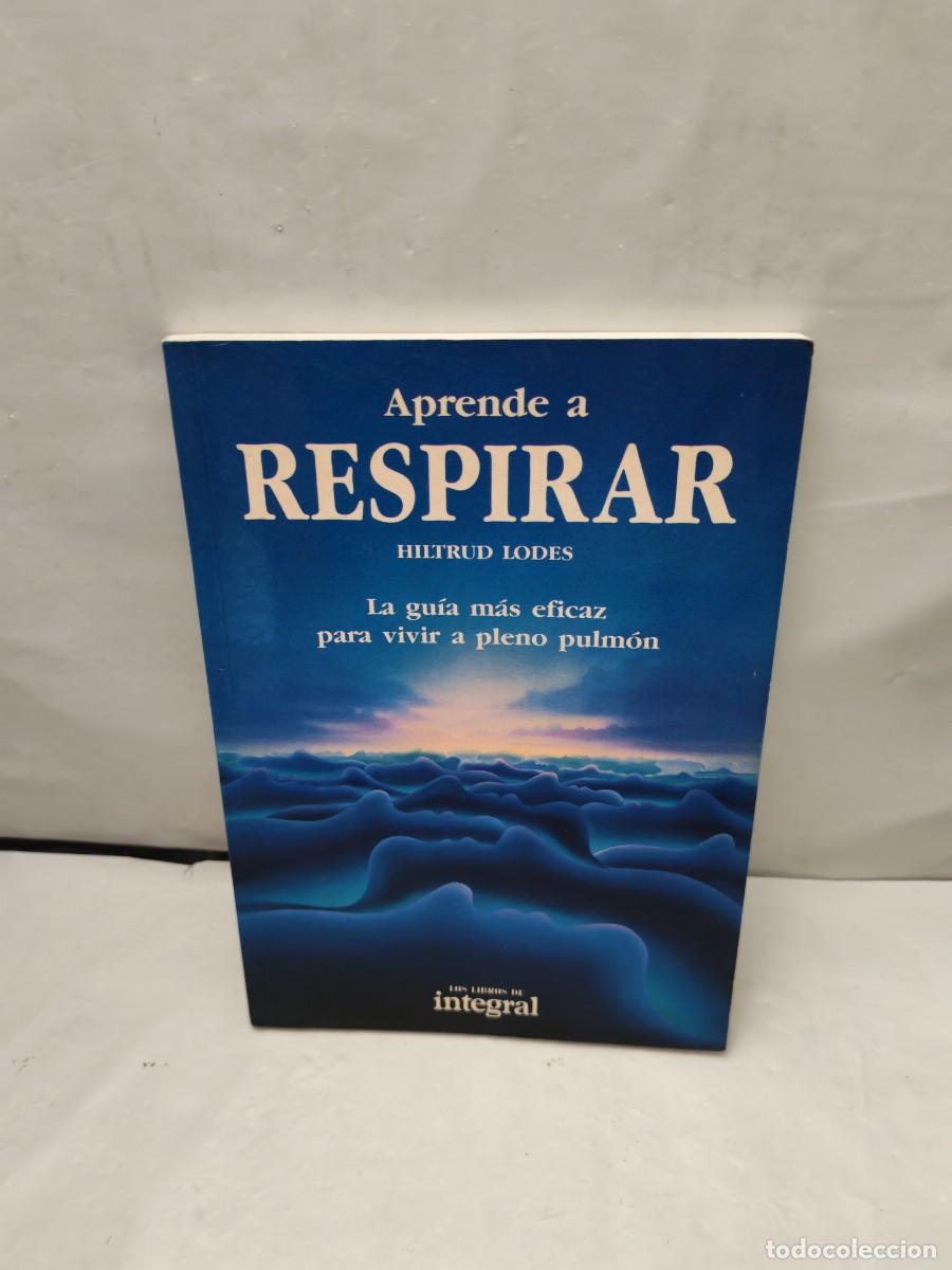 Libri di seconda mano: Aprende a respirar: La gu&iacute;a m&aacute;s eficaz para vivir a pleno pulm&oacute;n