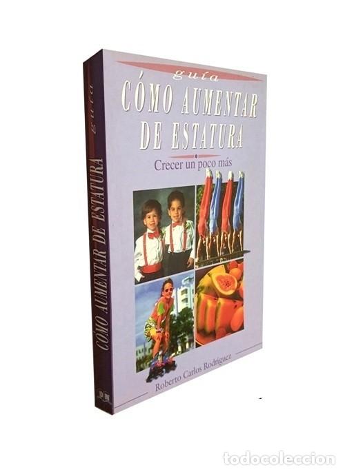 Libri di seconda mano: GUIA DE COMO AUMENTAR DE ESTATURA. CRECER UN POCO MAS. ROBERTO CARLOS RODRIGUEZ.