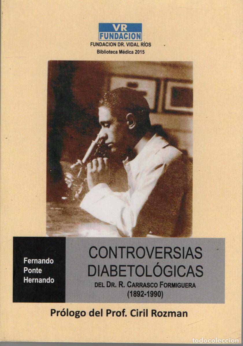 Libros de segunda mano: CONTROVERSIAS DIABETOLOGICAS DEL DR. R. CARRASCO FORMIGUERA (1892-1990) PONTE HERNANDO, F. ME-453