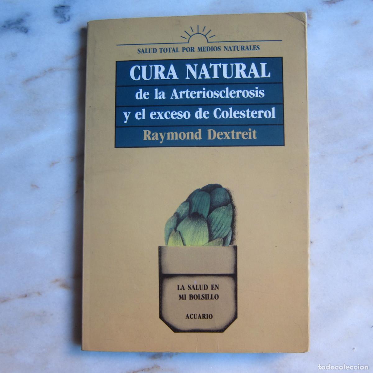 Libros de segunda mano: CURA NATURAL DE LA ARTERIOSCLEROSIS - RAYMOND DEXTREIT (ACUARIO) MANUAL SALUD