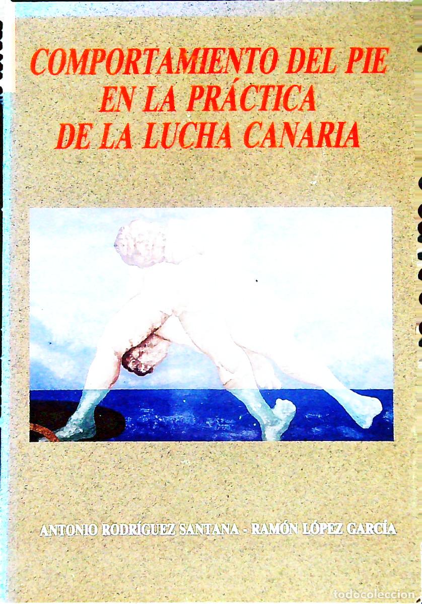 Libros de segunda mano: COMPORTAMIENTO DEL PIE EN LA PR&Aacute;CTICA DE LA LUCHA CANARIA - ANTONIO RGUEZ - 1993
