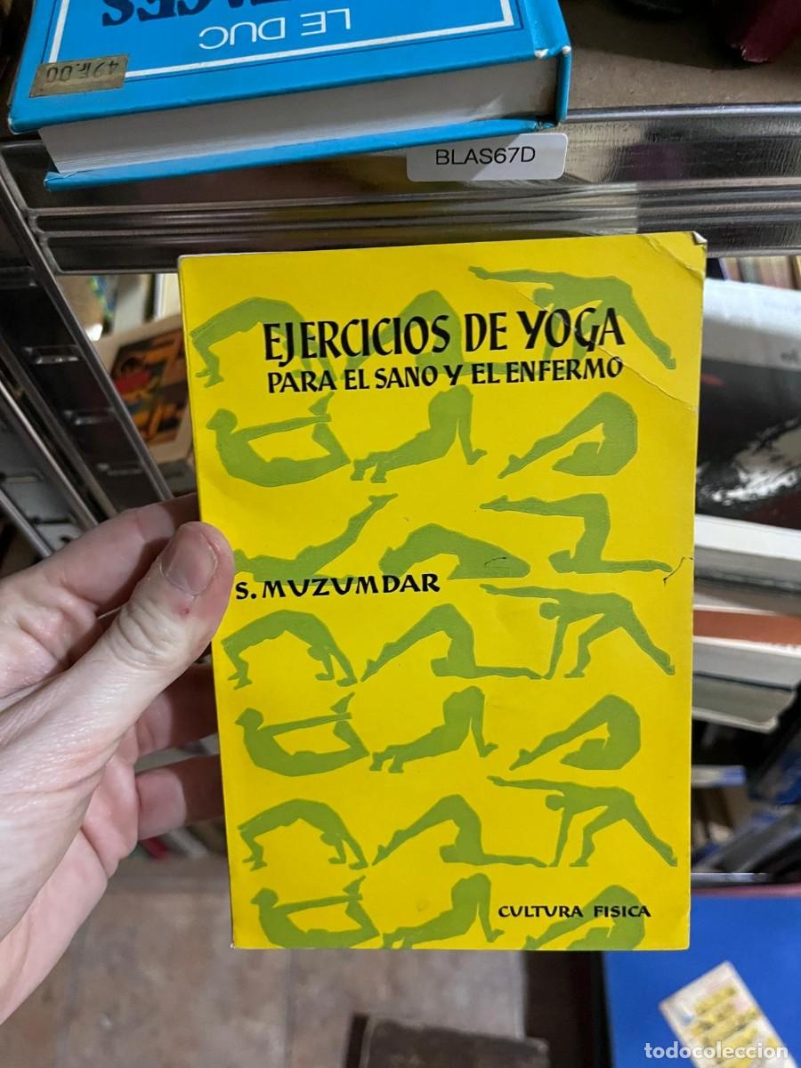 Libros de segunda mano: BLAS67D EJERCICIOS DE YOGA PARA EL SANO Y EL ENFERMO S. MUZUMDAR