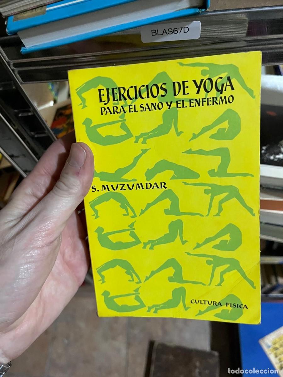 Libros de segunda mano: BLAS67D EJERCICIOS DE YOGA PARA EL SANO Y EL ENFERMO S. MUZUMDAR