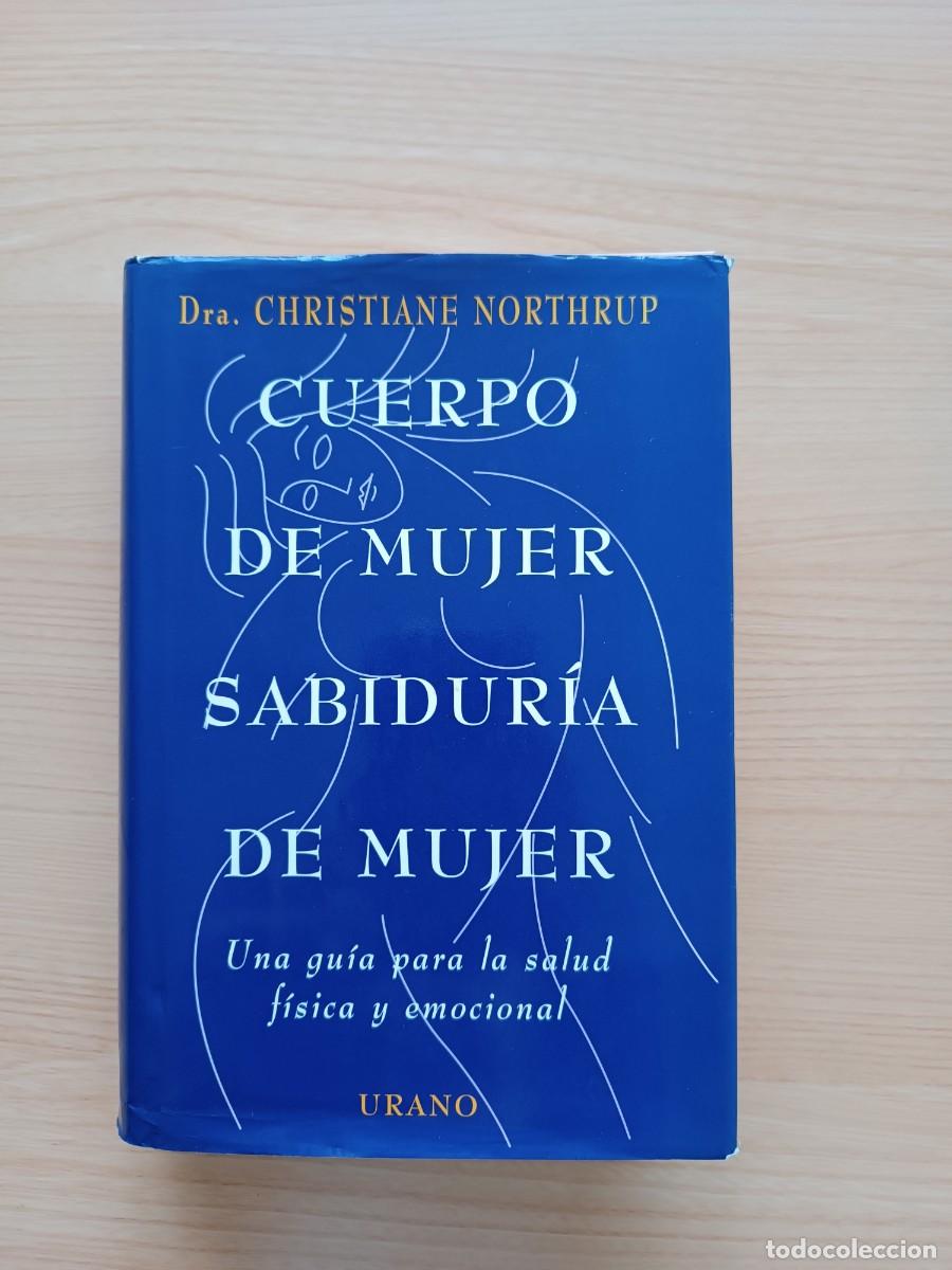 Libros de segunda mano: Cuerpo de mujer, sabidur&iacute;a de mujer - Dra. Christiane Northrup. Urano