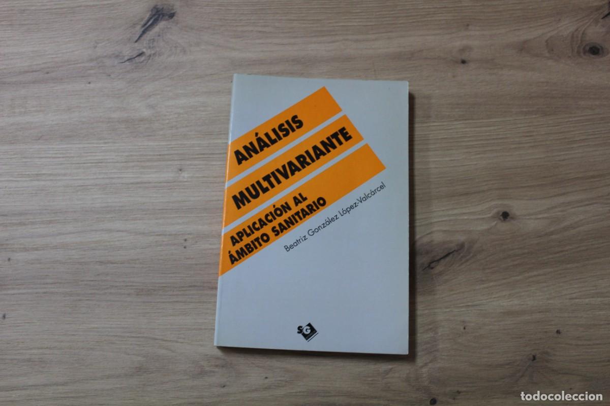 Libros de segunda mano: An&aacute;lisis multivariante Aplicaci&oacute;n al &aacute;mbito sanitario Beatriz Gonz&aacute;lez L&oacute;pez-Valc&aacute;rcel