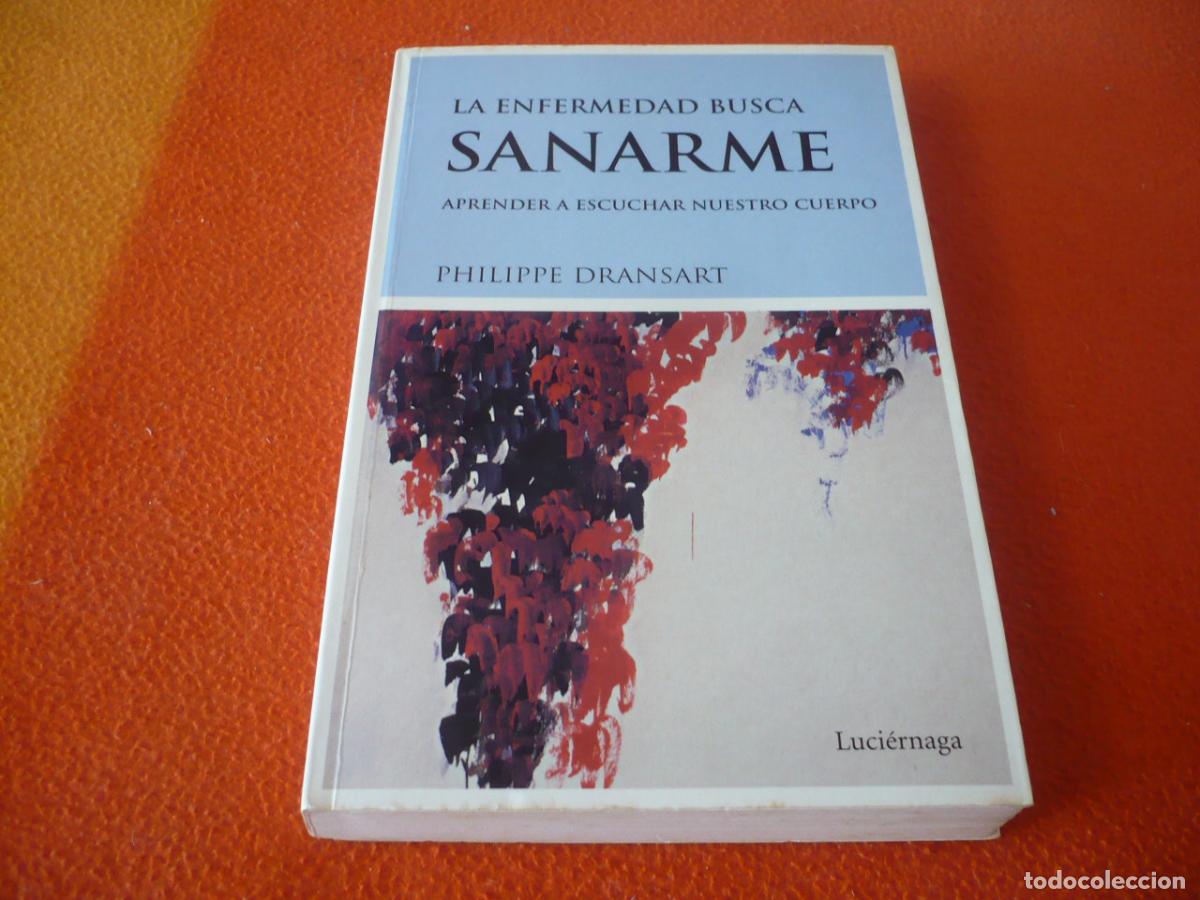 Libros de segunda mano: LA ENFERMEDAD BUSCA SANARME ( PHILIPPE DRANSART ) APRENDER A ESCUCHAR NUESTR CUERPO SALUD
