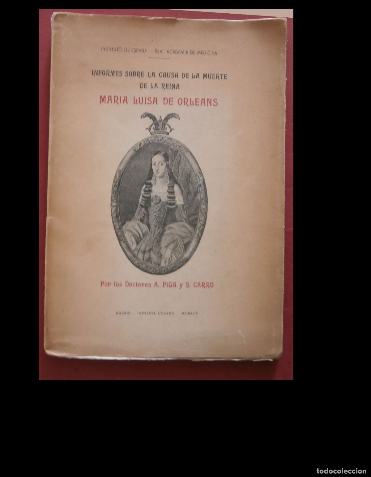 Libros de segunda mano: Informes sobre la causa de la muerte de la Reina Maria Luisa de Orleans. A. Piga- S. Carro