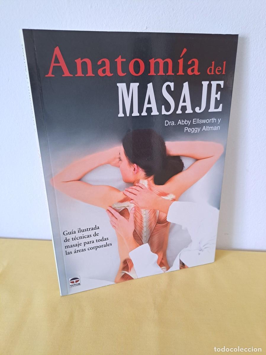 Libros de segunda mano: DRA. ABBY ELLSWORTH Y PEGGY ALTMAN - ANATOMIA DEL MASAJE - EDICIONES TUTOR 2009