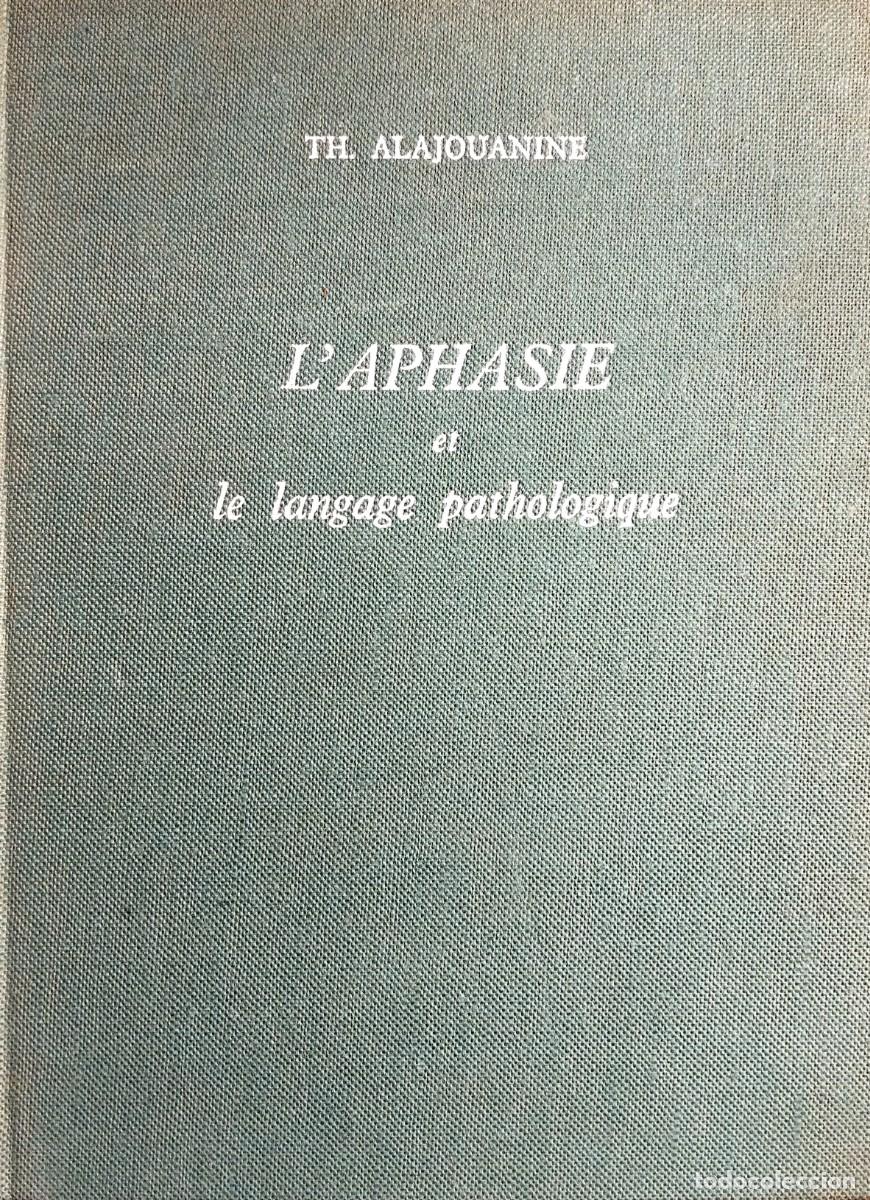 Libros de segunda mano: L'APHASIE ET LE LANGAGE PATHOLOGIQUE, POR TH. ALAJOUANINE, 1968