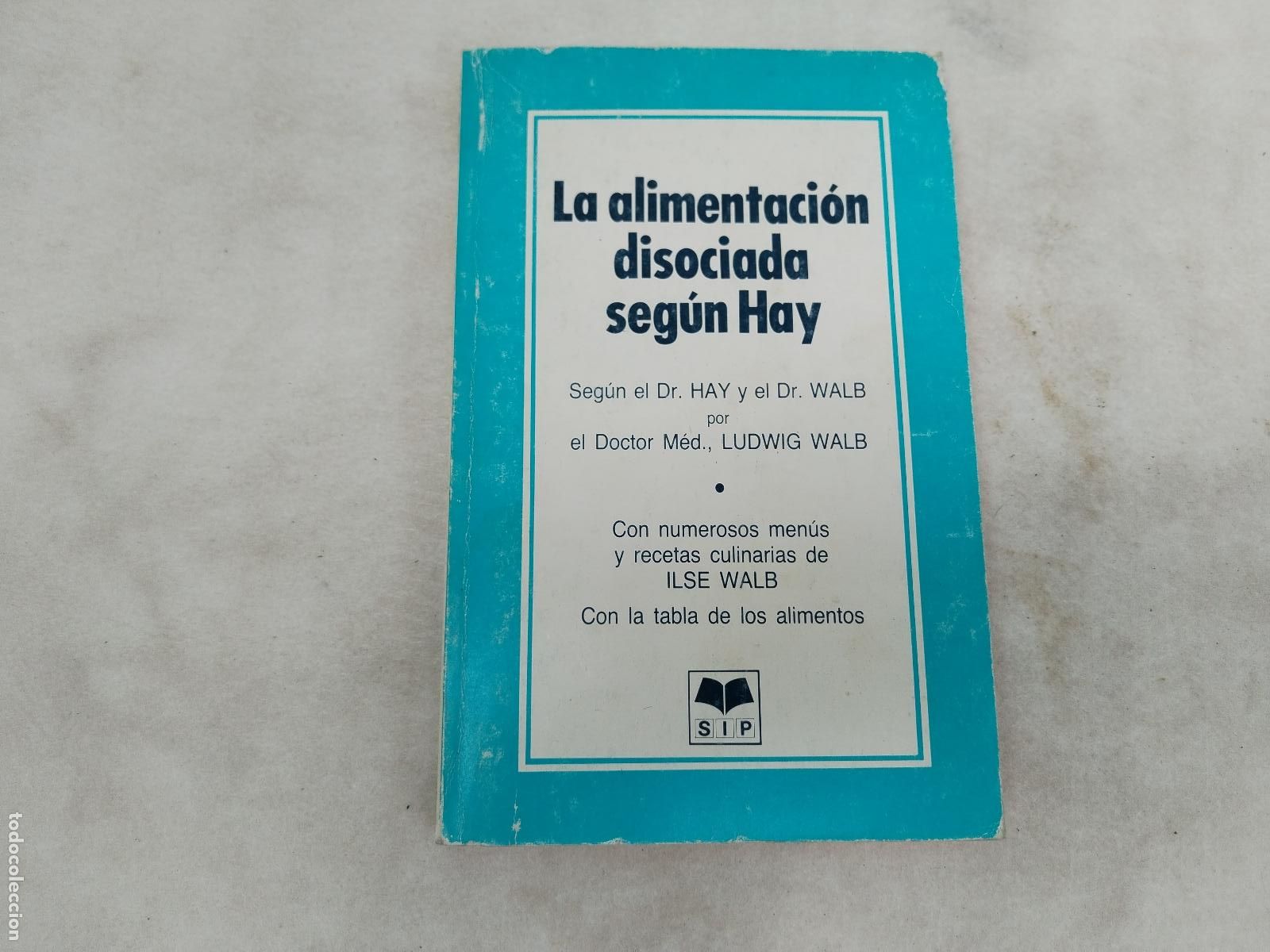 Libros de segunda mano: La Alimentaci&oacute;n disociada seg&uacute;n Hay. Dr. Hay y Dr. Walb. 1985 edici&oacute;n en castellano - c189