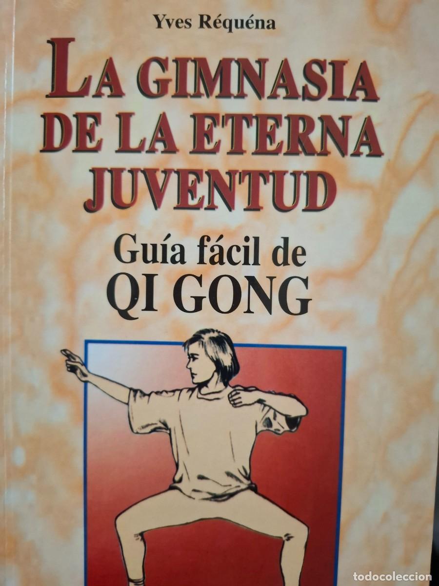 Libros de segunda mano: la gimnasia de la eterna juventud gu&iacute;a f&aacute;fil de Qi Gong Yves Requena