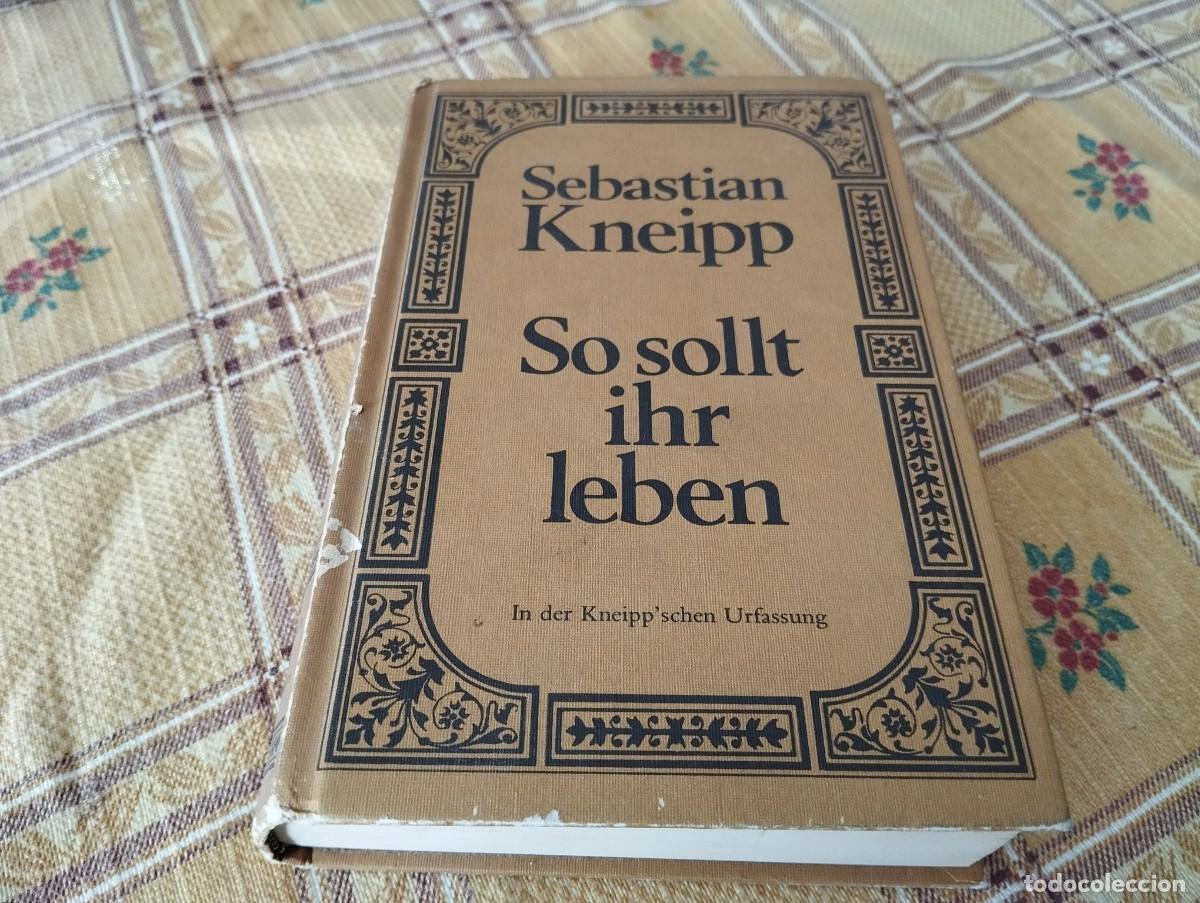 Gebrauchte B&uuml;cher: SO SOLLT IHR LEBEN / SEBASTIAN KNEIPP / AS&Iacute; DEBEIS VIVIR METODO KNEIPP FACSIMIL DEL A&Ntilde;O 1897 1980