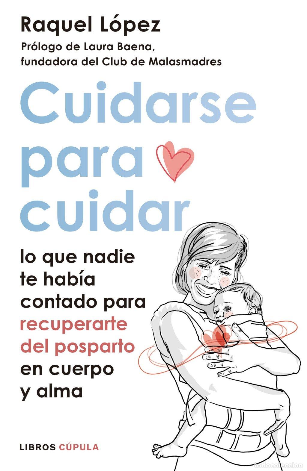 Libros de segunda mano: Cuidarse para Cuidar: Lo Que Nadie Te Hab&iacute;a Contado para Recuperarte del Postparto - L&oacute;pez &Aacute;lvarez