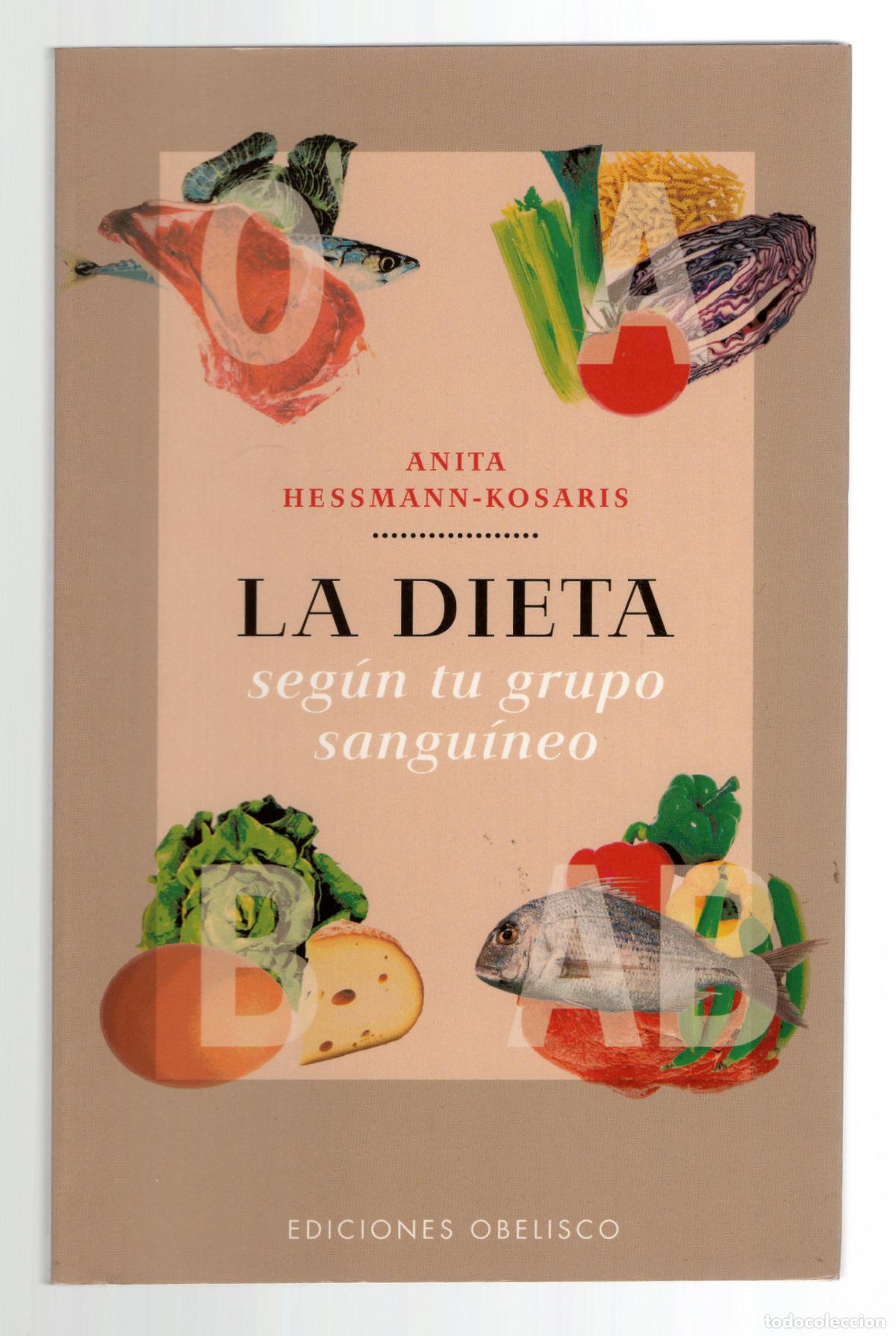 Libros de segunda mano: 200 | La dieta seg&uacute;n tu grupo sangu&iacute;neo. Anita Hessmann-Kosaris -Ediciones Obelisco, 2004-