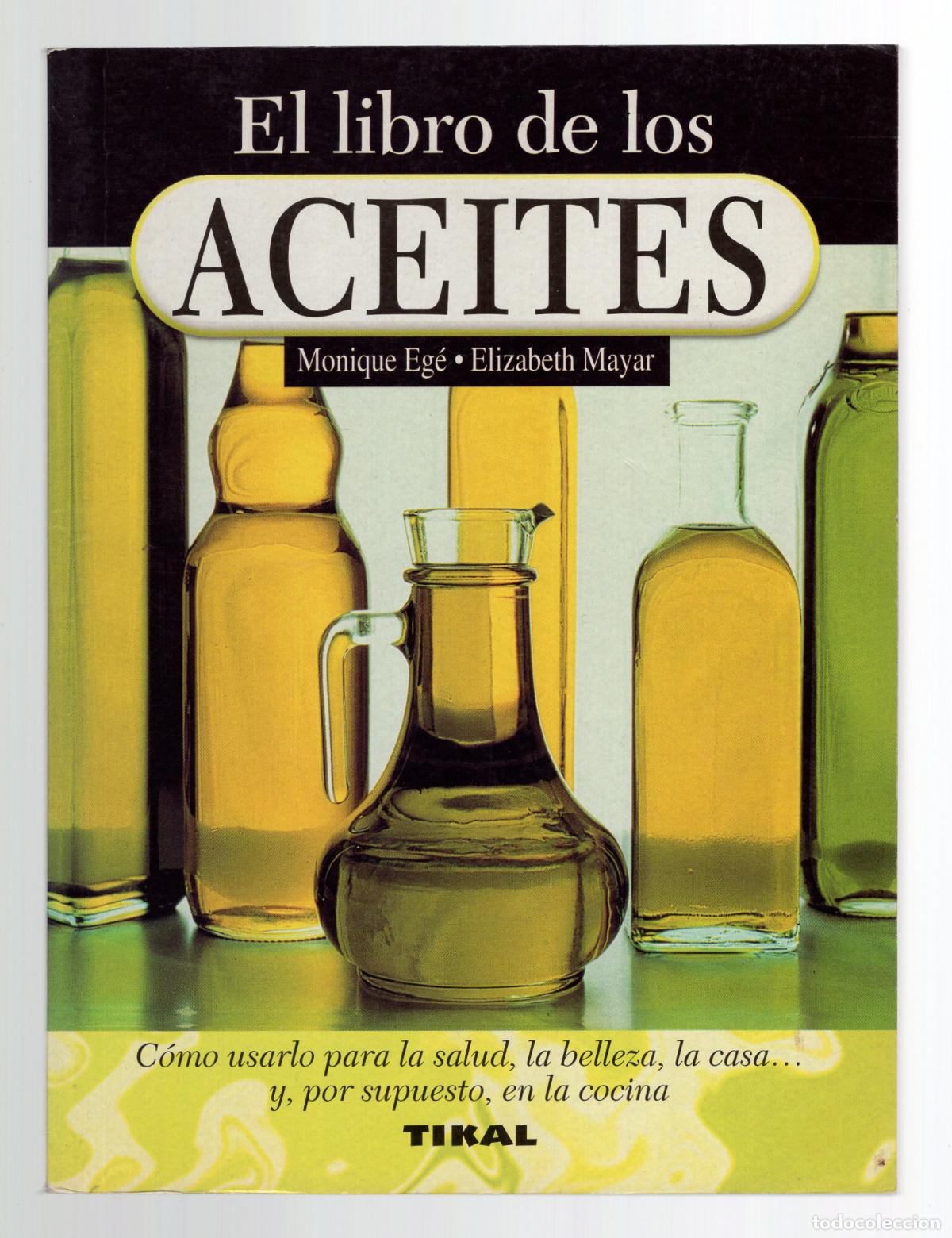 Libros de segunda mano: 265 | El libro de los aceites. Monique Eg&eacute;, Elizabeth Mayar -Tikal Ediciones, 2003-