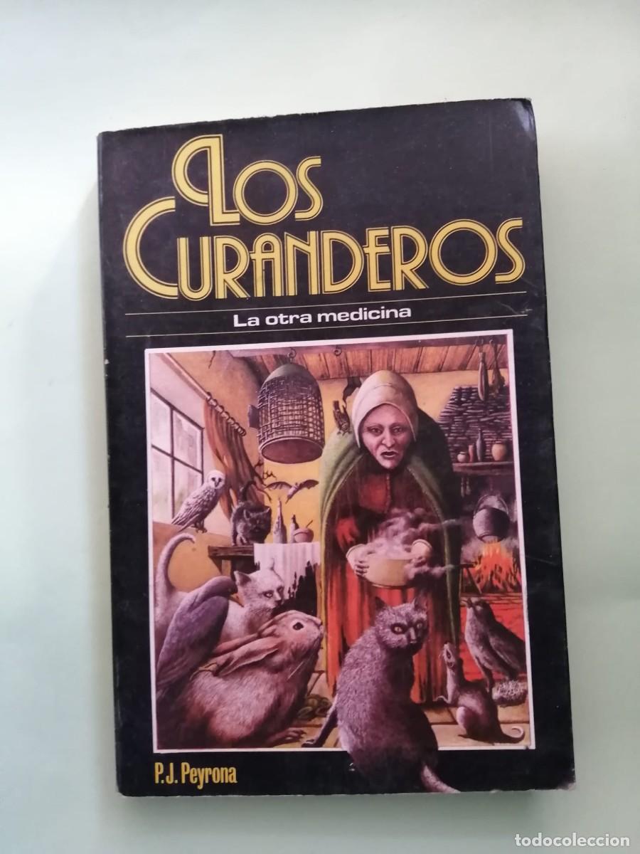Libros de segunda mano: LOS CURANDEROS, LA OTRA MEDICINA (P. J. PEYRONA)