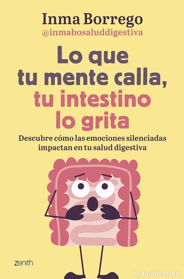 Libros de segunda mano: Lo Que Tu Mente Calla, Tu Intestino Lo Grita: Descubre C&oacute;mo las Emociones Impactan - Inmaculada Borr