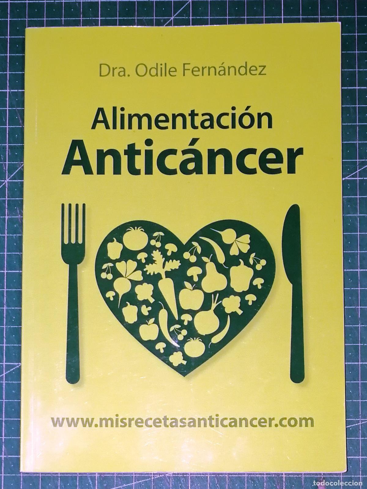 Libros de segunda mano: ALIMENTACI&Oacute;N ANTIC&Aacute;NCER [ANTI C&Aacute;NCER] / Dra. Odile Fern&aacute;ndez. - Mis recetas antic&aacute;ncer, 2012