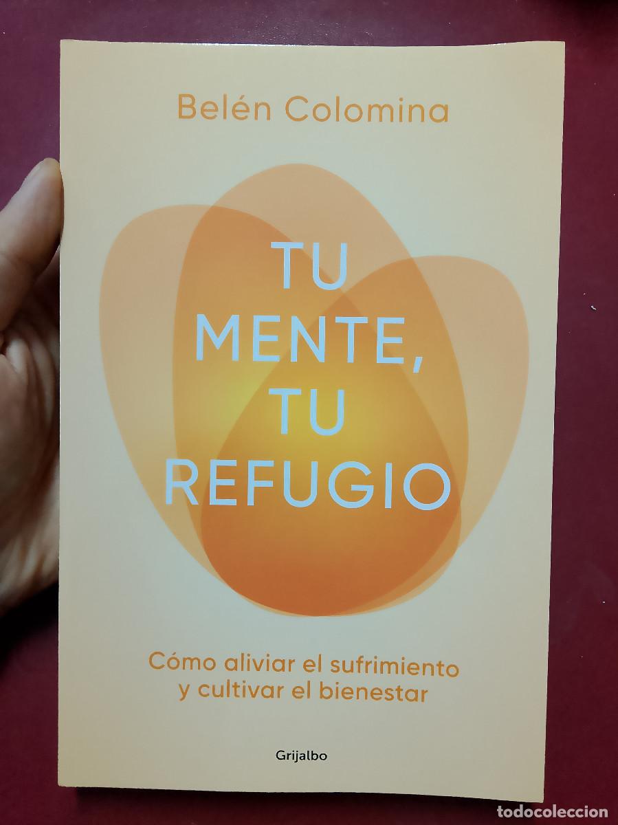 Libros de segunda mano: Bel&eacute;n Colomina: Tu mente, tu refugio. C&oacute;mo aliviar el sufrimiento y cultivar el bienestar