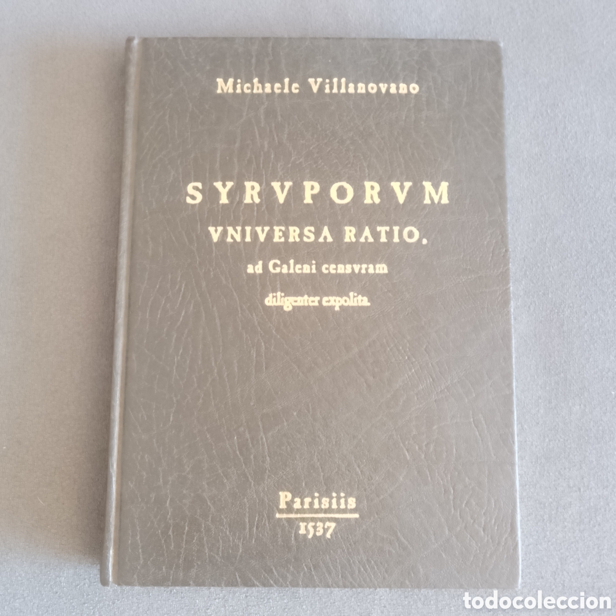 Libros de segunda mano: FACSIMIL SYRUPORUM UNIVERSA RATIO AD GALENI CENSURAM POR MICHAELE VILLANOVANO 1537 ED 1995 EX-LIBRIS