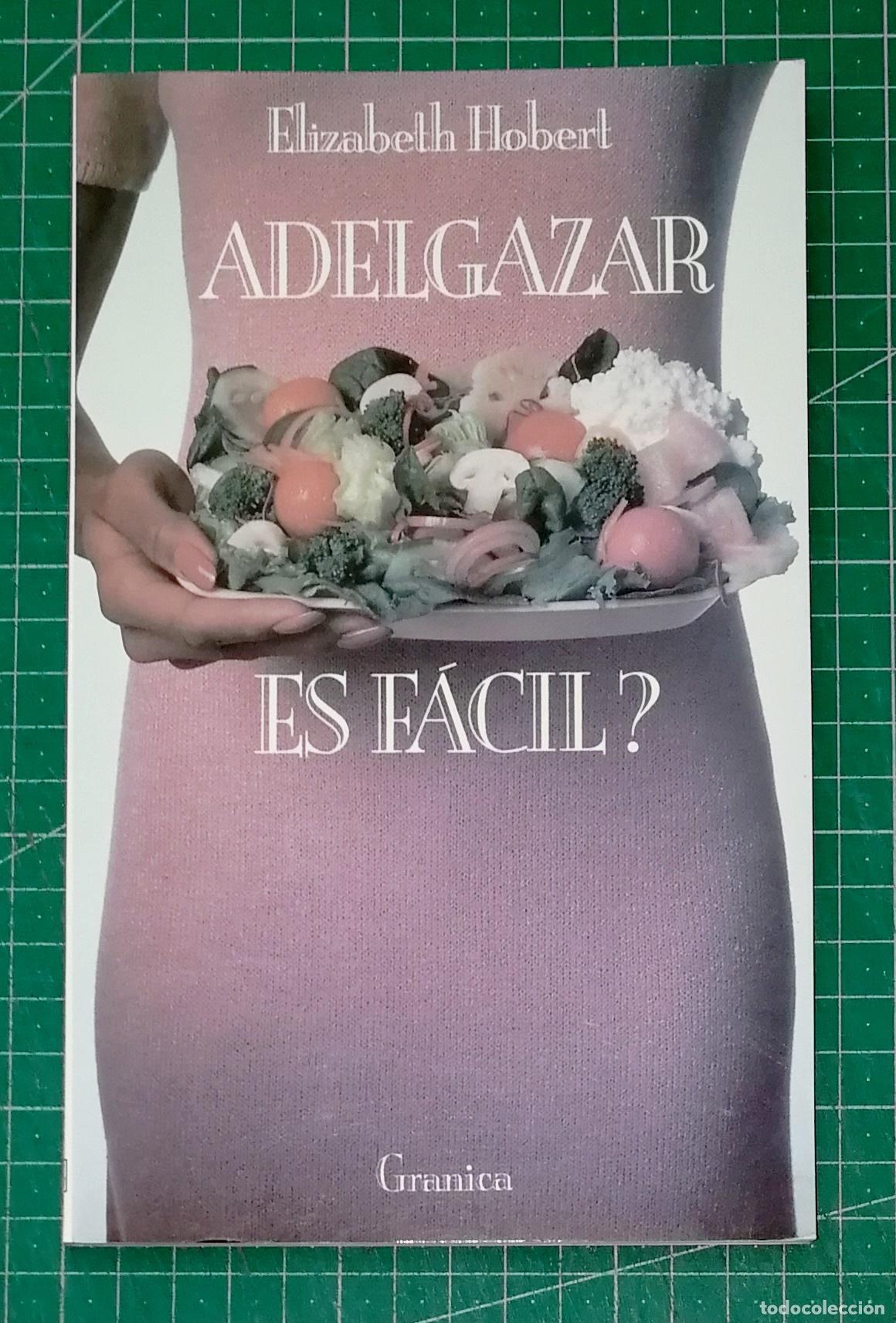 Libros de segunda mano: &iquest;ADELGAZAR ES F&Aacute;CIL? / Elizabeth Hobert. - Granica, 1992