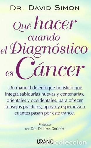 Libros de segunda mano: Qu&eacute; Hacer Cuando el Diagn&oacute;stico Es C&aacute;ncer - David Simon - Urano - Medicinas Complementarias, 11