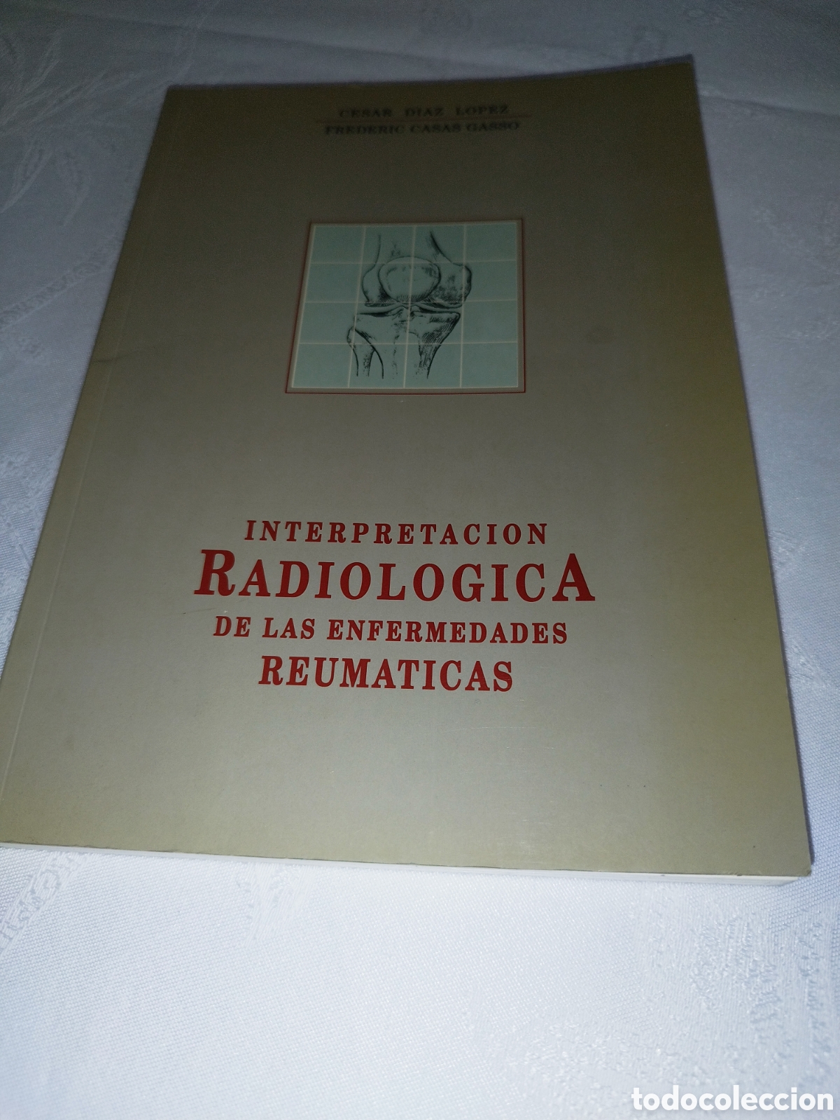 Libros de segunda mano: INTERPRETACION RADIOLOGICA DE LAS ENFERMEDADES REUMATICAS.-DIAZ LOPEZ/CASAS GASSO. 1992 ILUSTRADO