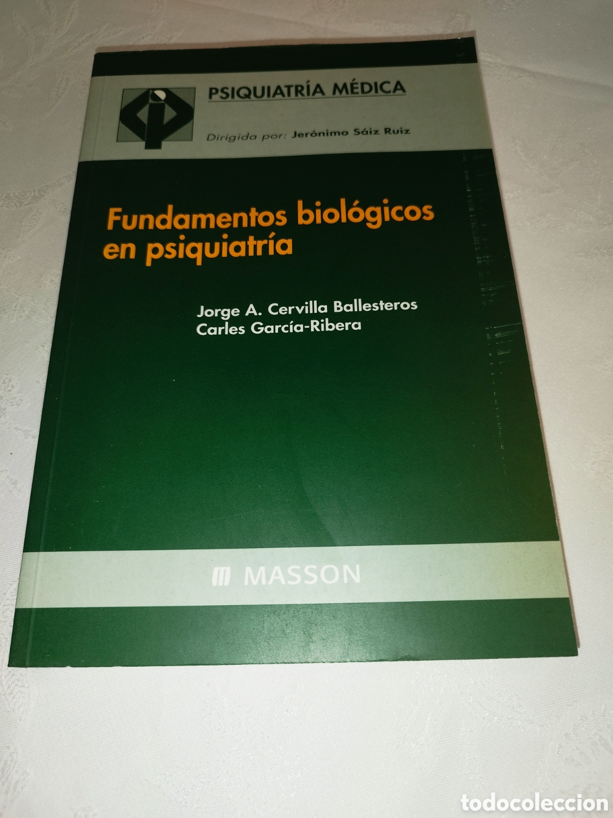 Livres d'occasion: FUNDAMENTOS BIOLOGICOS EN PSIQUIATRIA.- CERVILLA / GARCIA-RIBERA. ED.MASSON, 2000 PRIMERA EDICION