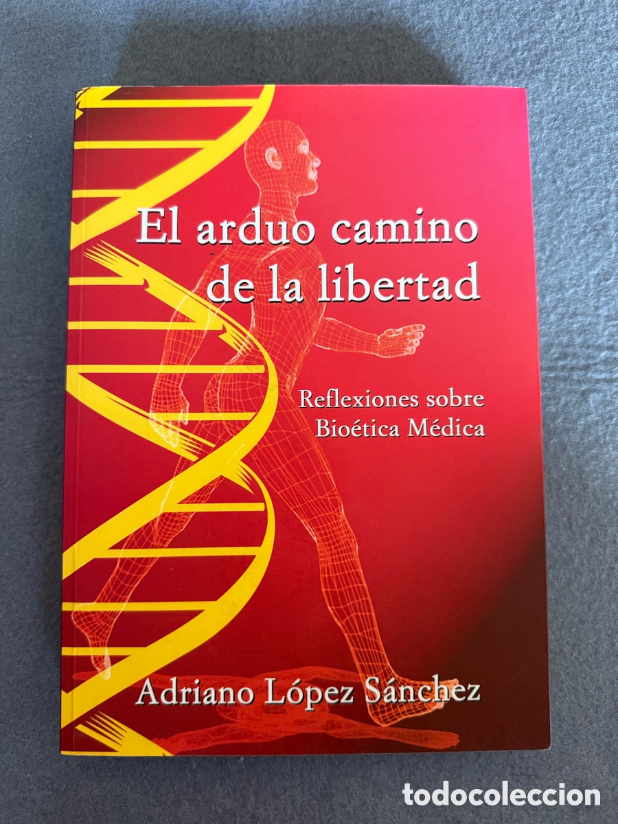 Gebrauchte B&uuml;cher: EL ARDUO CAMINO DE LA LIBERTAD - REFLEXIONES SOBRE BIOETICA MEDICA - ADRIANO LOPEZ SANCHEZ