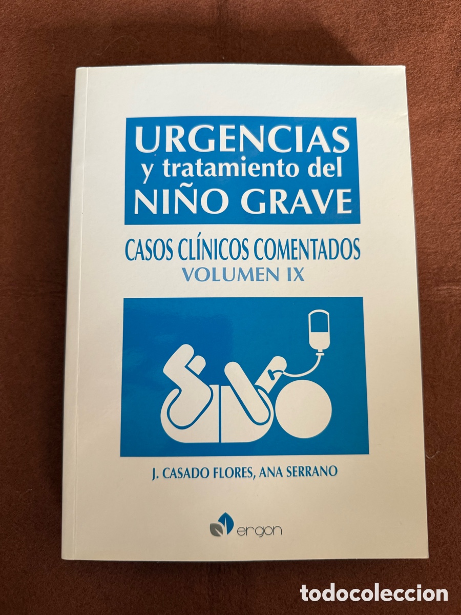 Libros de segunda mano: URGENCIAS Y TRATAMIENTO DEL NI&Ntilde;O GRAVE : CASOS CL&Iacute;NICOS COMENTADOS POR JUAN CASADO FLORES VOLUMEN IX