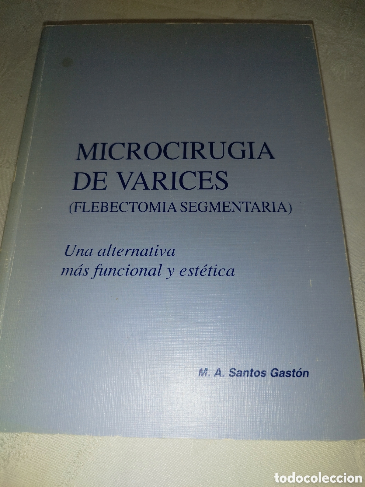 Livres d'occasion: SANTOS GAST&Oacute;N: MICROCIRUGIA DE VARICES. UNA ALTERNATIVA MAS FUNCIONAL Y ESTETICA. 1996 1&ordf; EDICION