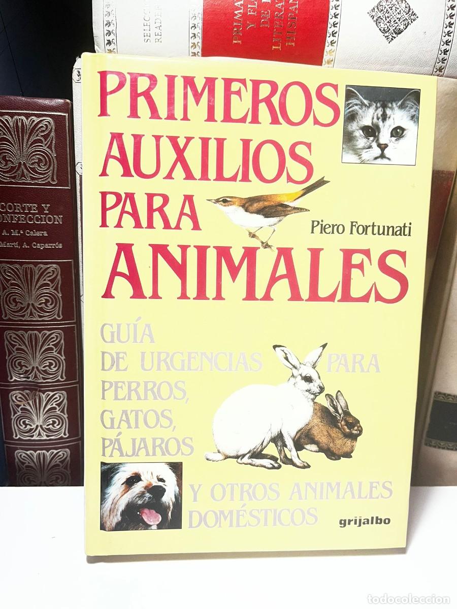 Livres d'occasion: PRIMEROS AUXILIOS PARA ANIMALES. Piero Fortunati. Ed. Grijalbo. 1989.
