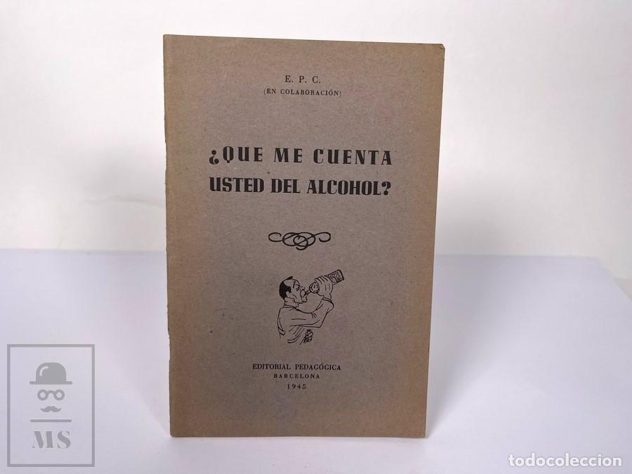 Libros de segunda mano: Antiguo Libro &iquest;Que me Cuenta Usted del Alcohol? - Editorial Pedag&oacute;gica 1945