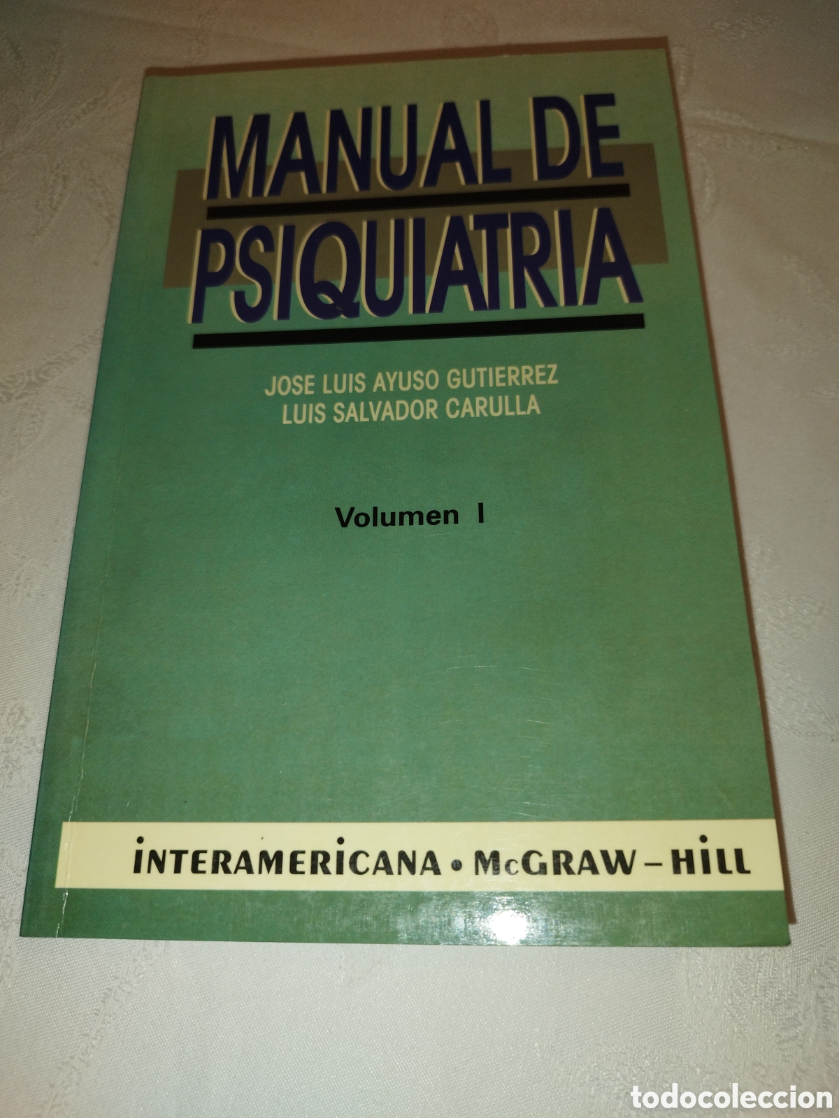 Libros de segunda mano: MANUAL DE PSIQUIATRIA VOLUMEN I.- AYUSO GUTIERREZ / SALVADOR CARULLA. McGRAW-HILL, 1994.