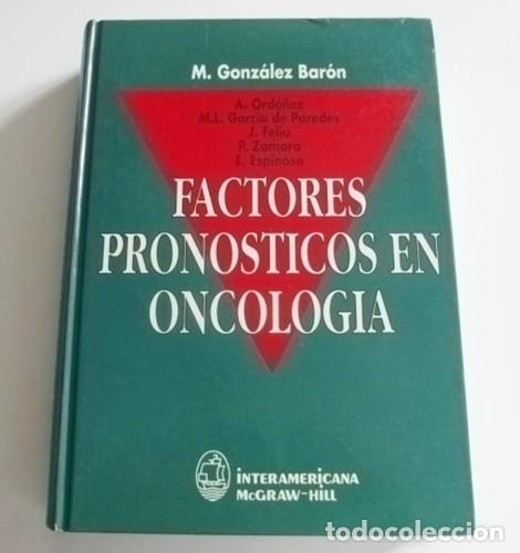 Libros de segunda mano: FACTORES PRON&Oacute;STICOS EN ONCOLOG&Iacute;A LIBRO MEDICINA M. GOZ&Aacute;LEZ BAR&Oacute;N A. ORD&Oacute;&Ntilde;EZ GARC&Iacute;A DE PAREDES FELIU