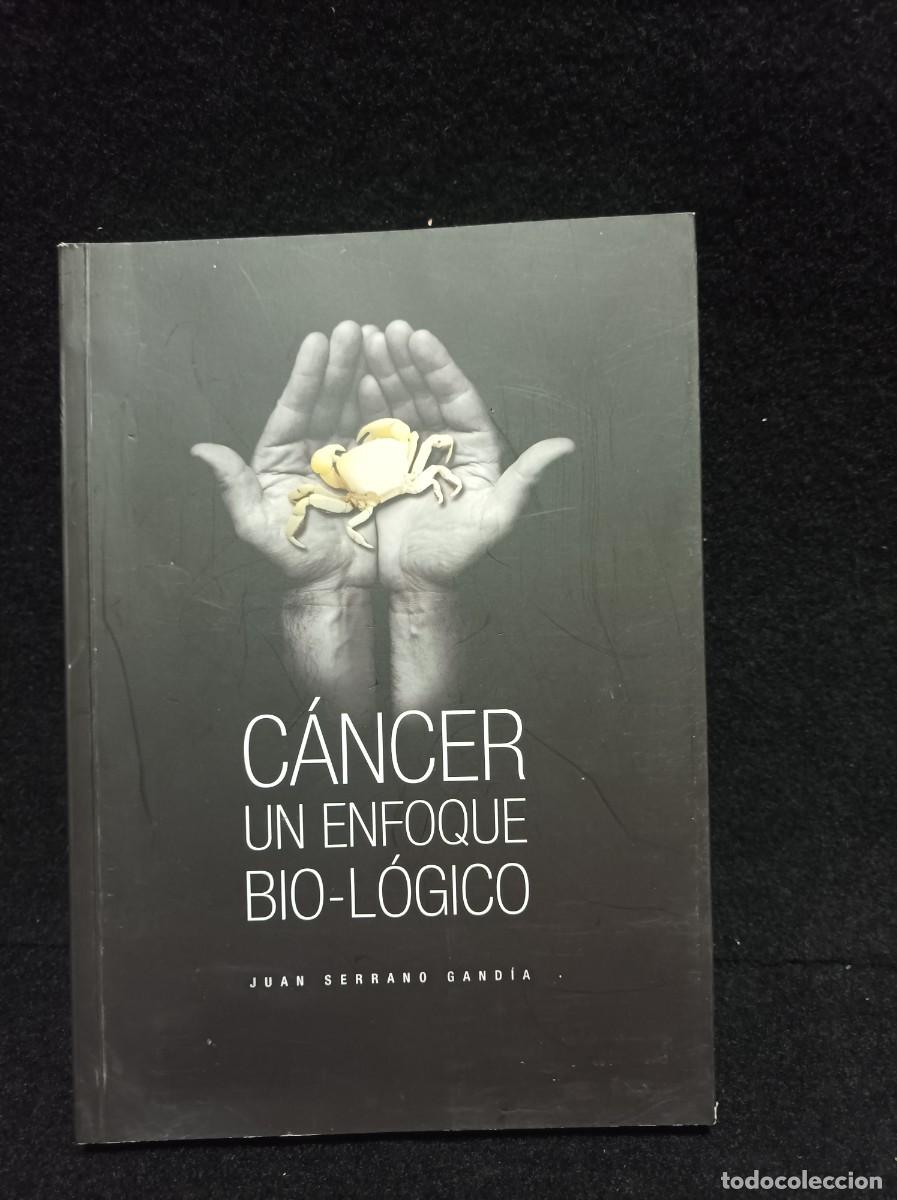 Libros de segunda mano: C&aacute;ncer, un enfoque bio - l&oacute;gico. Juan Serrano Gand&iacute;a