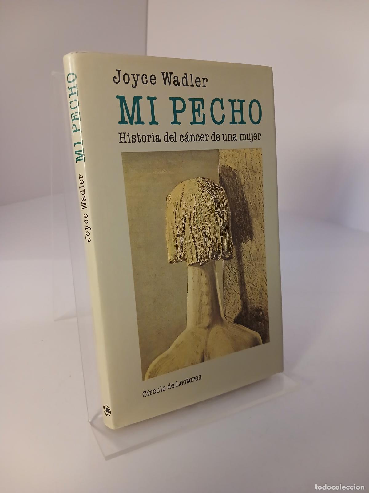 Gebrauchte B&uuml;cher: Mi pecho historia del c&aacute;ncer de una mujer - Joyce Wadler