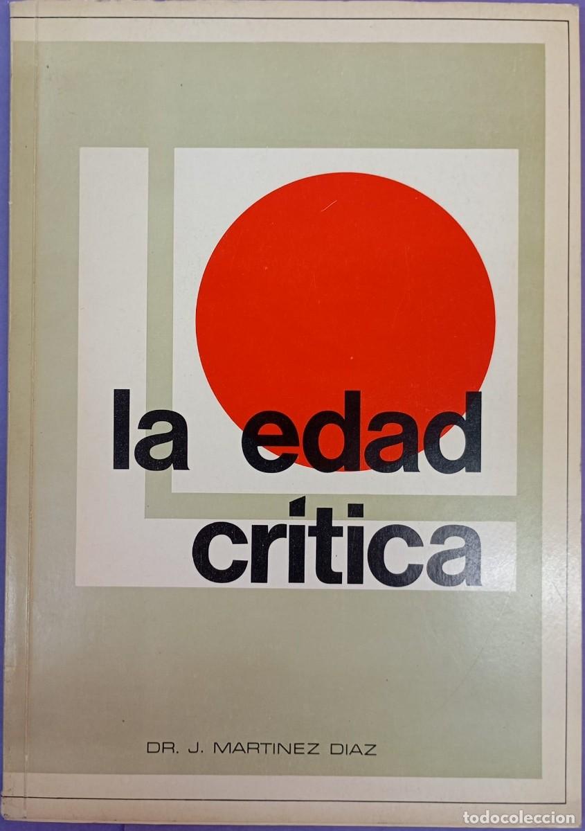 Libros de segunda mano: LA EDAD CR&Iacute;TICA - Dr. J. Mart&iacute;nez D&iacute;az