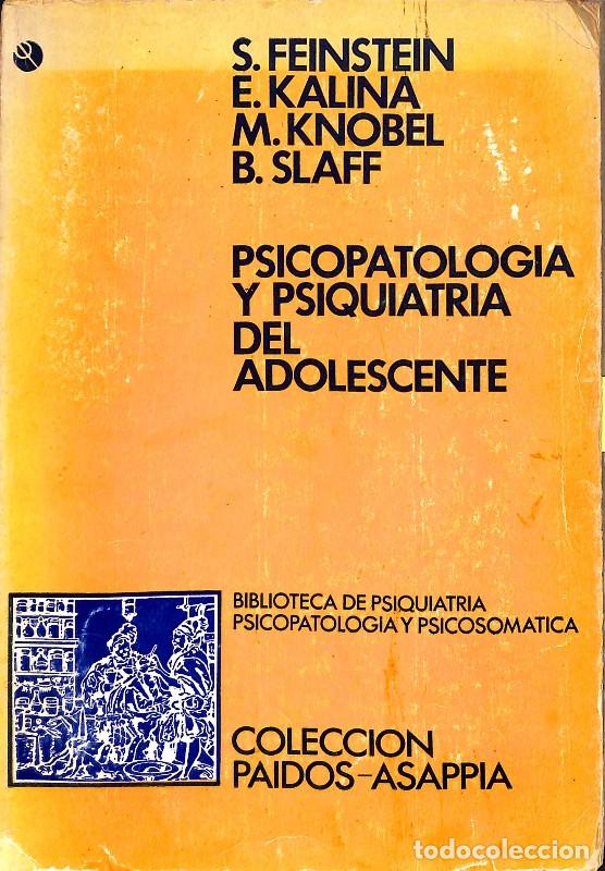 Libri di seconda mano: Psicopatolog&iacute;a y psiquiatr&iacute;a del adolescente - S. Feinstein, E. Kalina, M. Knobel, B. Slaff - Paid&oacute;s