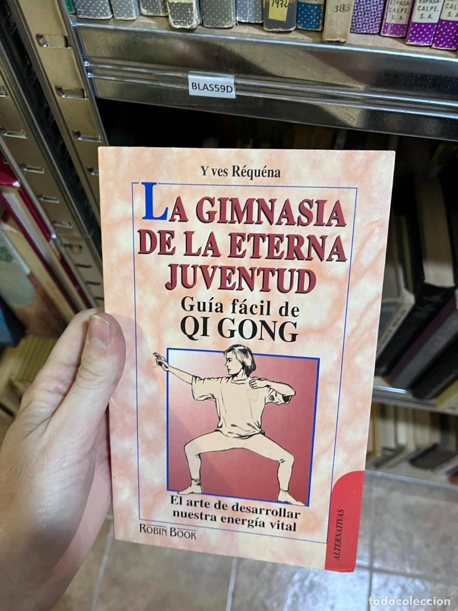 Libros de segunda mano: BLAS59D Y ves R&eacute;qu&eacute;na LA GIMNASIA DE LA ETERNA JUVENTUD Gu&iacute;a f&aacute;cil de QI GONG