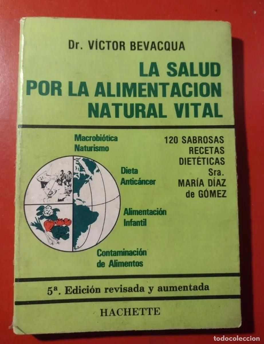 Libros de segunda mano: V&iacute;ctor Bevacqua &mdash; La salud por la alimentaci&oacute;n natural vital &mdash; Hachette &mdash; 5&ordf; edici&oacute;n revisada LM