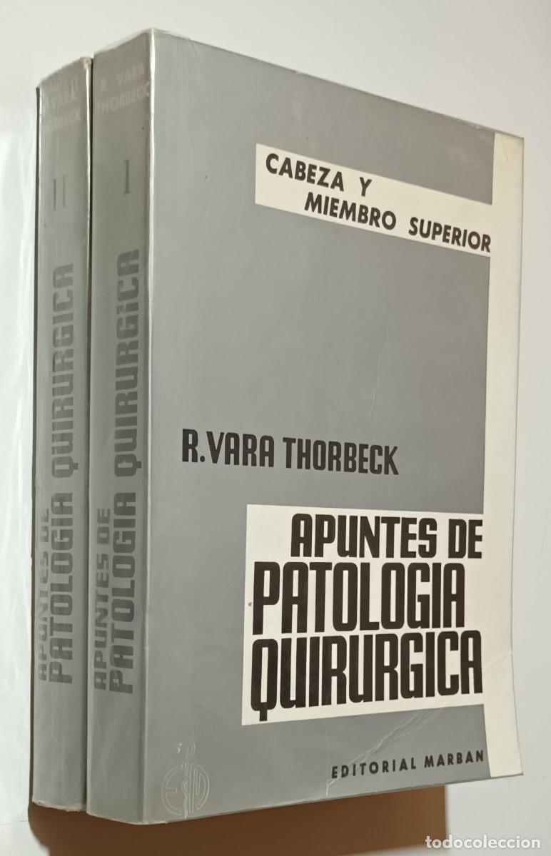 Libros de segunda mano: APUNTES DE PATOLOG&Iacute;A QUIR&Uacute;RJICA, TOMOS I y II - R. VARA THORBECK - ED. MARBAN - 1980