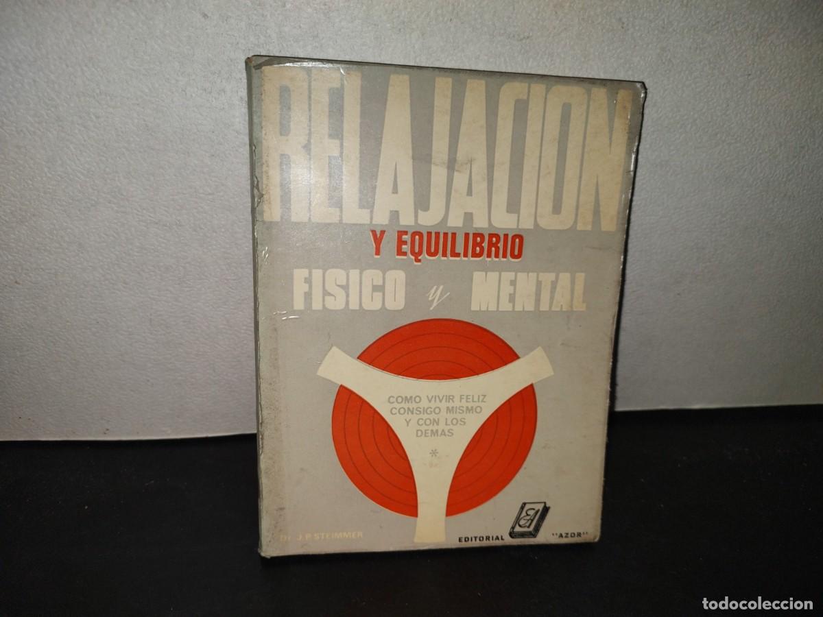 Libros de segunda mano: 219- Relajaci&oacute;n Y Equilibrio F&iacute;sico Y Mental - Dr. J. P. Steimmer - Primera Edici&oacute;n, 1976