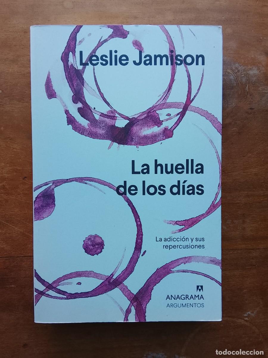 Libros de segunda mano: La huella de los d&iacute;as, Leslie Jamison. La adicci&oacute;n y sus repercusiones